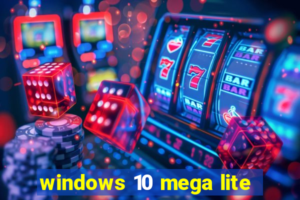 windows 10 mega lite